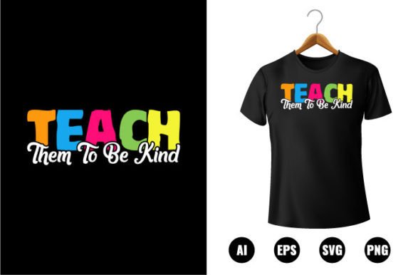 Teach Them to Be Kind T-shirt Design